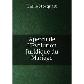 

Книга Apercu de L'Evolution Juridique du Mariage