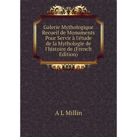 

Книга Galerie Mythologique Recueil de Monuments Pour Servir à l'étude de la Mythologie de l'histoire de (French Edition)