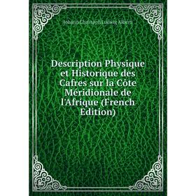 

Книга Description Physique et Historique des Cafres sur la Côte Méridionale de l'Afrique (French Edition)