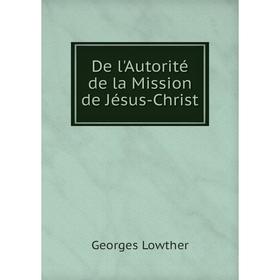 

Книга De l'Autorité de la Mission de Jésus-Christ