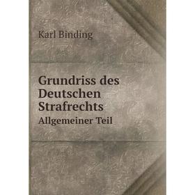 

Книга Grundriss des Deutschen Strafrechts Allgemeiner Teil