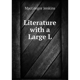 

Книга Literature with a Large L
