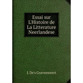 

Книга Essai sur L'Histoire de La Litterature Neerlandese