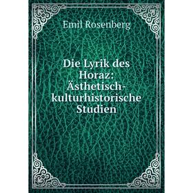 

Книга Die Lyrik des Horaz: Ästhetisch-kulturhistorische Studien