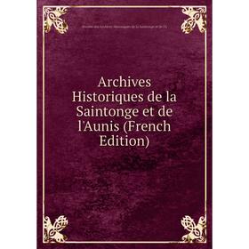

Книга Archives Historiques de la Saintonge et de l'Aunis (French Edition)
