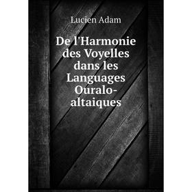 

Книга De l'Harmonie des Voyelles dans les Languages Ouralo-altaiques