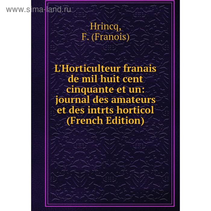 фото Книга l'horticulteur franais de mil huit cent cinquante et un: journal des amateurs et des intrts horticol nobel press