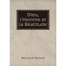 

Книга Dieu, l'Homme et la Béatitude