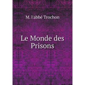 

Книга Le Monde des Prisons