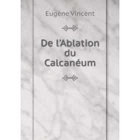 

Книга De l'Ablation du Calcanéum