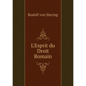 

Книга L'Esprit du Droit Romain