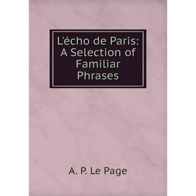

Книга L'écho de Paris: A Selection of Familiar Phrases