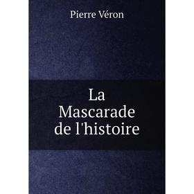 

Книга La Mascarade de l'histoire