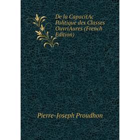 

Книга De la CapacitAc Politique des Classes OuvriAures (French Edition)