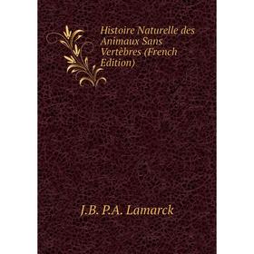 

Книга Histoire Naturelle des Animaux Sans Vertèbres (French Edition)