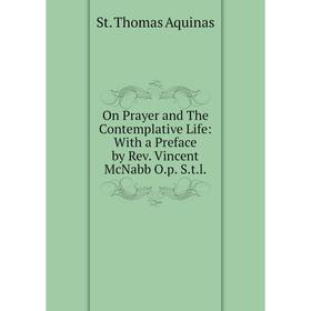

Книга On Prayer and The Contemplative Life: With a Preface by Rev Vincent McNabb Op