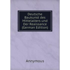 

Книга Deutsche Baukunst des Mittelalters und Der Reaissance (German Edition)