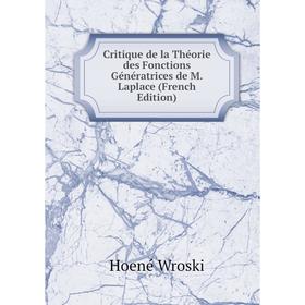 

Книга Critique de la Théorie des Fonctions Génératrices de M. Laplace (French Edition)