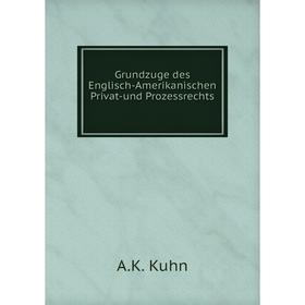 

Книга Grundzuge des Englisch-Amerikanischen Privat-und Prozessrechts