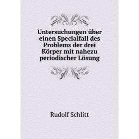 

Книга Untersuchungen über einen Specialfall des Problems der drei Körper mit nahezu periodischer Lösung