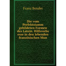 

Книга Die vom Perfektstamm gebildeten Formen des Latein. Hilfsverbs esse in den lebenden französischen Mun