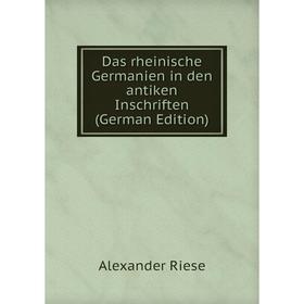 

Книга Das rheinische Germanien in den antiken Inschriften (German Edition)