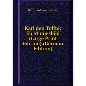 

Книга Karl den Tolfte: En Minnesbild (Large Print Edition)