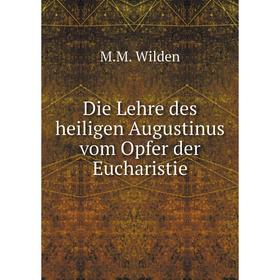 

Книга Die Lehre des heiligen Augustinus vom Opfer der Eucharistie