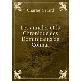 

Книга Les annales et la Chronique des Dominicains de Colmar