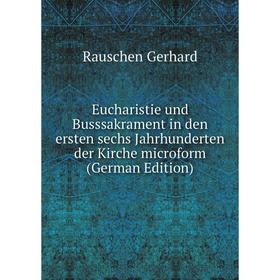 

Книга Eucharistie und Busssakrament in den ersten sechs Jahrhunderten der Kirche microform (German Edition)