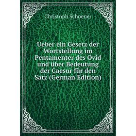 

Книга Ueber ein Gesetz der Wortstellung im Pentamenter des Ovid und über Bedeutung der Caesur für den Satz (German Edition)