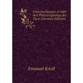 

Книга Untersuchungen A¼ber den Phototropismus der Tiere (German Edition)