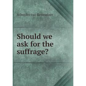 

Книга Should we ask for the suffrage