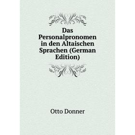 

Книга Das Personalpronomen in den Altaischen Sprachen (German Edition)