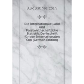 

Книга Die internationale Land und Forstwirthschaftliche Statistik. Denkschrift für den Internationalen Con (German Edition)