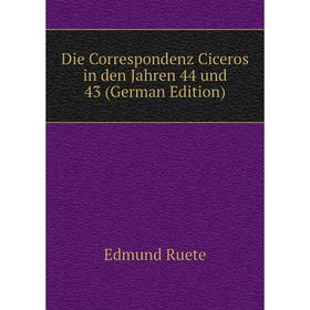 

Книга Die Correspondenz Ciceros in den Jahren 44 und 43 (German Edition)
