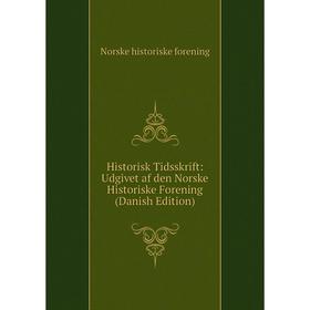 

Книга Historisk Tidsskrift: Udgivet af den Norske Historiske Forening (Danish Edition)
