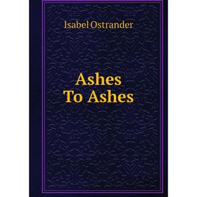 

Книга Ashes To Ashes