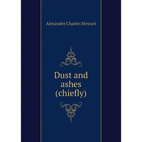 

Книга Dust and ashes (chiefly)