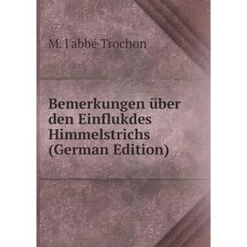 

Книга Bemerkungen über den Einflukdes Himmelstrichs (German Edition)