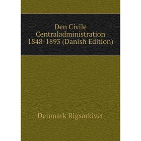 

Книга Den Civile Centraladministration 1848-1893 (Danish Edition)