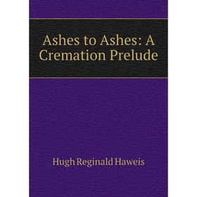 

Книга Ashes to Ashes: A Cremation Prelude