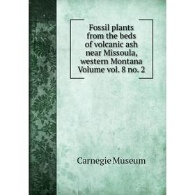 

Книга Fossil plants from the beds of volcanic ash near Missoula, western Montana Volume vol. 8 no. 2