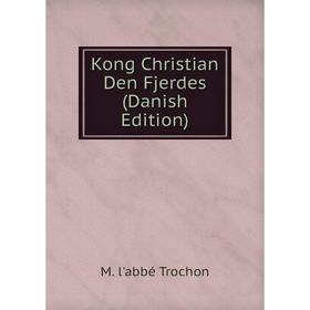 

Книга Kong Christian Den Fjerdes (Danish Edition)