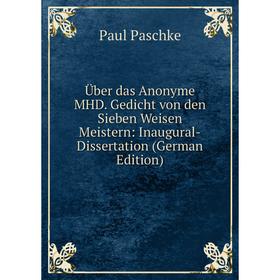 

Книга Über das Anonyme MHD. Gedicht von den Sieben Weisen Meistern: Inaugural-Dissertation (German Edition)