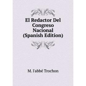 

Книга El Redactor Del Congreso Nacional (Spanish Edition)