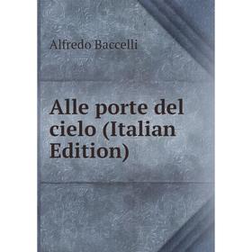 

Книга Alle porte del cielo (Italian Edition)