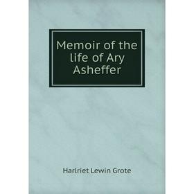 

Книга Memoir of the life of Ary Asheffer