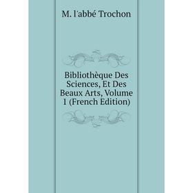 

Книга Bibliothèque Des Sciences, Et Des Beaux Arts, Volume 1 (French Edition)