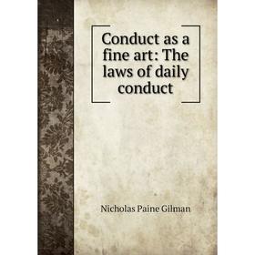 

Книга Conduct as a fine art: The laws of daily conduct